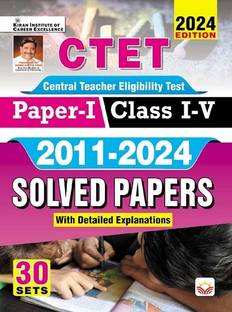 CTET Paper 1 Class 1 To 5 2011 To 2024 Solved Papers with Detailed Explanations 2024 Edition (English Medium) (4718)