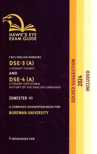 CBCS English Honours DSE-3 (A) And Literary Theory And DSE-4 (A) Literary Criticism & History Of The English Language SEMESTER-VI BURDWAN UNIVERSITY Hawk's Eye Exam Guide A Combined Suggestion Book For Burdwan University