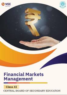 FINANCIAL MARKETS MANAGEMENT CLASS XI A complete Book for CBSE CLASS 11 (Basic to Advance ) Skill Education Subject Useful for all student to understand Financial Market