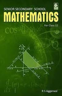 Senior Secondary School Mathematics for Class 12 by R S Aggarwal (2019-20 Session)