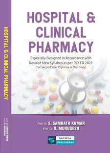 Hospital & Clinical Pharmacy (Especially Designed in Accordance with Revised New Syllabus as per PCI-ER-2021) (For Second Year Diploma in Pharmacy)
