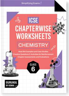 Icse Chapterwise Worksheets Chemistry : Class 6 (Edition2025)  - : Real Life Questions, Practice Questions, Activities, Case Studies, Chapter Assessment