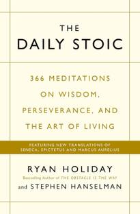 The Daily Stoic: 366 Meditations On Wisdom, Perseverance, And The Art Of Living: Featuring New Translations Of Seneca, Epictetus, And Marcus Aurelius [Paperback] Holiday Hanselman, Ryan Stephen Paperback – 28 November 2016
