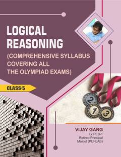 Logical Reasoning (Comprehensive Syllabus Covering All The Olympiad Exams) Class-5