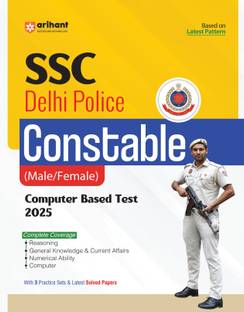 Arihant SSC Delhi Police Constable (Male/Female) Computer Based Test 2025 | Complete Coverage of the Syllabus With 3 Practice Sets & Latest Solved Papers