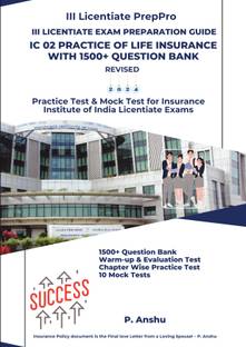 III Licentiate Exam Preparation Guide IC 02 Practice of Life Insurance with 1500+ Question Bank Revised  - Practice Test & Mock Test for Insurance Institute of India Licentiate Exams