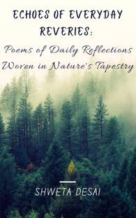 Echoes of Everyday Reveries: Poems of Daily Reflections Woven in Nature's Tapestry