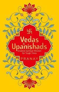 Vedas & Upanishads Greatest Spiritual Wisdom for Tough Times
