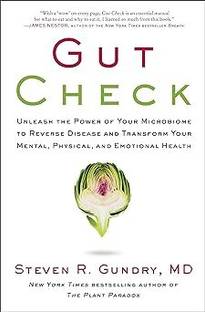 Gut Check : Unleash The Power Of Your Microbiome To Reverse Disease And Transform Your Mental, Physi