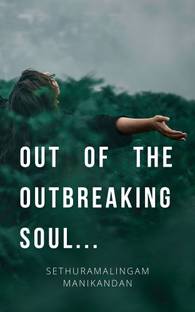 Out of the Outbreaking Soul...