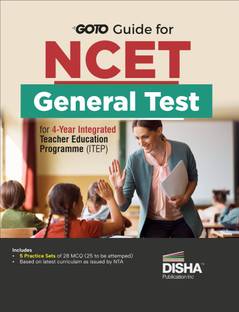 Go To Guide for NCET General Test for 4-Year Integrated Teacher Education Programme (ITEP) | 10 Practice Sets | NCERT Coverage with PYQs & Practice Question Bank | AR, MSQs & Passage based Questions