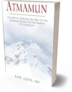 Atmamun: The Path to Achieving the Bliss of the Himalayan Swamis. and the Freedom of a Living God