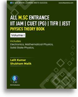 IIT JAM फिज़िक्स बुक MSc एंट्रेंस वॉल्यूम 1 - थ्योरी गाइड फॉर CUET (PG), जेस्ट, TIFR एंड ऑल MSc एंट्रेंस एग्ज़ाम्स