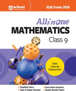 Arihant All in one Mathematics Class 9 for ICSE Exams 2026 With Simplified Theory, Topic & Chapter Exercises, Exam Pattern Questions, Sample Question Papers, Internal Assessment