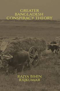 Greater Bangladesh Conspiracy Theory