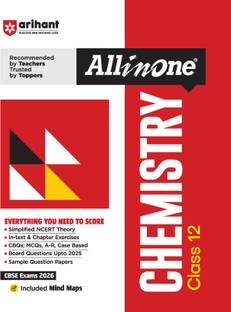 Arihant All in One Chemistry Class 12 for CBSE Exams 2025-26 as per latest syllabus Simplified Theory, All Types of Exam Pattern Questions, CBQs, MCQs, A-R, Case Based, Sample Question Papers, Mind Maps