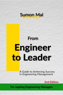 From Engineer to Leader  - A Guide to Achieving Success in Engineering Management