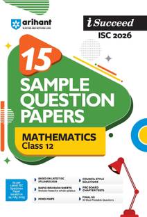Arihant i-Succeed ISC Sample Question Papers 2026 Mathematics Class 12 | 15 Sample Papers | Revision Notes | Mind Maps | Pre-Board Chapter Tests | Council Style Answers | English Medium