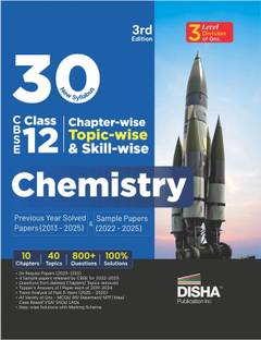 Disha 30 New Syllabus Chapter-wise, Topic-wise & Skill-wise CBSE Class 12 Chemistry Previous Year Solved Papers (2013 - 2025) & Sample Papers (2022 - 2025) 3rd Edition | PYQs for 2026 Exam
