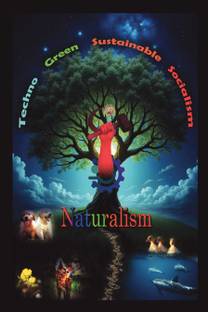 Techno Green Sustainable Socialism  - Naturalism