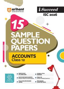 Arihant i-Succeed ISC Sample Question Papers 2026 Accounts Class 12 | 15 Sample Question Papers | Rapid Revision Sheets | Council Style Answers | Fully Solved Board Paper | Pre-Board Chapter Tests