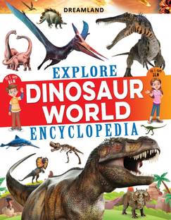 Explore Dinosaur World Encyclopedia  - Age 6–14 Years | Illustrated Children’s Book with Fun Facts & Trivia Questions | Learn About Prehistoric Animals, Fossils, Extinct Creatures & Evolution | Explore Series Educational Encyclopedia with Cool Pictures & Engaging Content