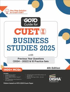 Go To Guide for CUET (UG) Business Studies 2025 with Previous Year Questions (2022 - 2024) & 10 Practice Sets 4th Edition | NCERT Coverage with PYQs & Practice Question Bank
