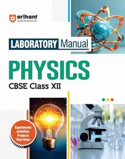 Arihant Laboratory Manual CBSE Physics for Class XII, Experiment Project Viva-voce and Syllabus-Based Instructions