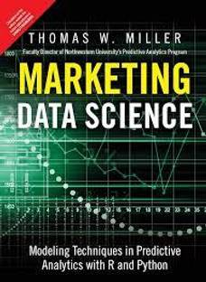 MARKETING DATA SCIENCE: MODELING TECHNIQUES IN PREDICTIVE ANALYTICS WITH R AND PYTHON