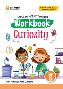 Arihant Workbook Curiosity Science Class 8 | NCERT Textbook Based 2025 Edition | Science Workbook with Activity Based Questions, Practice Worksheets & Exercises for CBSE/NCERT Class 8 Students | English Medium