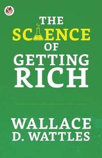 The Science of Getting Rich  - The Science of Getting Rich D Wattles Wallace