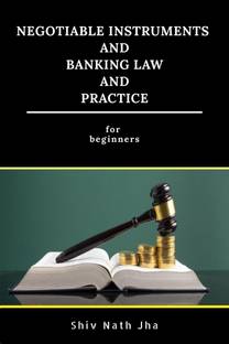 Negotiable Instruments and Banking Law and Practice  - for Beginners