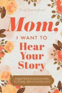 Mom, I Want to Hear Your Story