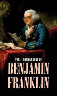 THE AUTOBIOGRAPHY OF BENJAMIN FRANKLIN