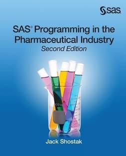 SAS Programming in the Pharmaceutical Industry, Second Edition 0002 Edition