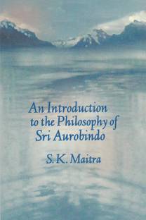 An Introduction to the Philosophy of Sri Aurobindo