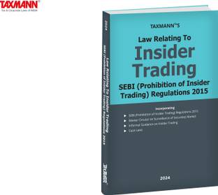 Taxmann's Law Relating to Insider Trading | SEBI (Prohibition of Insider Trading) Regulations 2015 – Extensively covering SEBI (PIT) Regulations | Master Circular | Informal Guidance | Case Laws