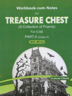 Workbook-cum-Notes on Treasure Chest (A Collection of Poems) for ICSE Part- II (Class X)