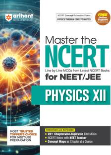 Arihant Master the NCERT Physics Class 12 for NEET/JEE 2026 | Line by Line MCQs from Latest NCERT Books | 2000+ Topicwise-Chapterwise MCQs | NCERT Notes With NEET Tracker, Concept Maps, PYQs & Video Explanations