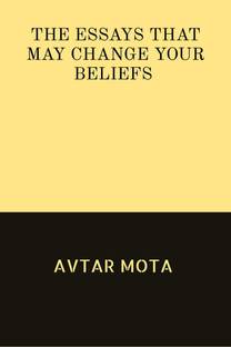 THE ESSAYS THAT MAY CHANGE YOUR BELIEFS