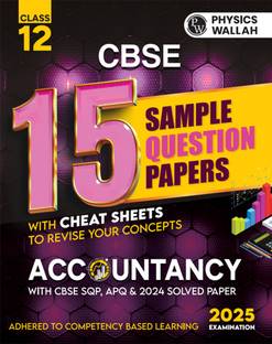 PW CBSE 15 Sample Question Papers Class 12 Accountancy for 2025 Exam | Competency-Based Learning | PYQ 2024 with Topper's Explanations, CBSE SQP & CBSE Practice Questions