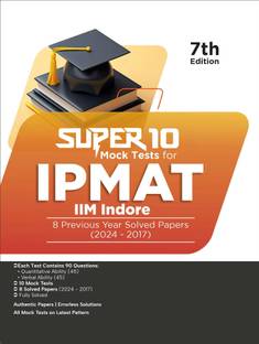 Super 10 Mock Tests for IPMAT IIM Indore with 8 Previous Year Solved Papers (2024 - 2017) 7th Edition