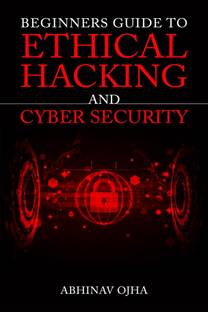 Beginners Guide To Ethical Hacking and Cyber Security