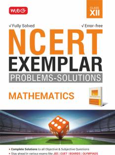 MTG NCERT Exemplar Problem Solutions Mathematics Class 12 - Complete Solution to all Objective & Subjective Questions