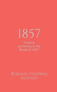 1857  - Timeline pertaining to the Revolt of 1857
