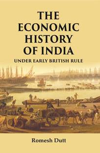 The Economic History of India: Under Early British Rule