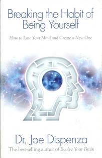 Breaking the Habit of Being Yourself: Buy Breaking the Habit of Being