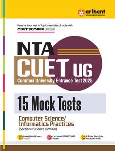 Arihant NTA CUET UG 2025 15 Mock Tests for Computer Science/Informatics Practices (Section II Science Domain) | Latest Solved Papers, Based on latest NTA CUET (UG) Exam Pattern, and Free 3 Online Mock Tests
