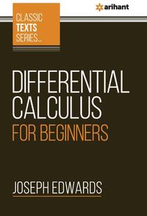 (OldEditon)Arihant
CLASSICTEXTSSERIESDIFFERENTIALCALCULUSFORBEGINNERS