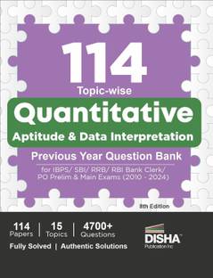 114 Topic-Wise Quantitative Aptitude & Data Interpretation Previous Year Question Bank for Ibps/ Sbi/ Rrb/ Rbi Bank Clerk/ Po Prelim & Main Exams (2010 - 2024) - 100% Solved Quant & Di Pyqs